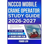 NCCCO MOBILE CRANE OPERATOR STUDY GUIDE 2026-2027: Practice Exercises, Review Questions, and Guided Explanations for Self Assessment with 900 Questions and Answer