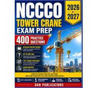 NCCCO Tower Crane Exam Prep 2026-2027: Complete Review, Practice Questions, and Exam Strategies for Tower Crane Operator Certification