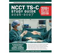 NCCT TS-C Study Guide 2026-2027: An Intensive Review of Surgical Principles, Procedures, and Critical Thinking for Certification