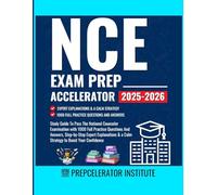 NCE Exam Prep Accelerator 2025-2026: Study Guide To Pass The National Counselor Examination with 1000 Full Practice Questions And Answers, ... & a Calm Strategy to Boost Your Confidence
