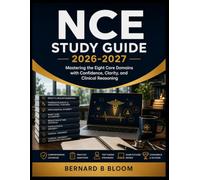 NCE STUDY GUIDE 2026-2027: Mastering the Eight Core Domains with Confidence, Clarity, and Clinical Reasoning