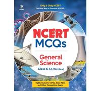 Ncert MCQS General Science Class 6-12:Highly Useful for Upsc , State P