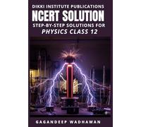 NCERT Physics Solution: Class 12: Detailed Chapter-Wise Step by Step Solutions for Excelling in CBSE, JEE Main, and NEET (The Complete NCERT Solution Class 12)