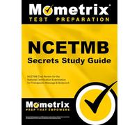 Ncetmb Secrets Study Guide: Ncetmb Test Review for the National Certification Examination for Therapeutic Massage & Bodywork