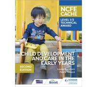 NCFE CACHE Level 1/2 Technical Award in Child Development and Care in the Early Years Second Edition