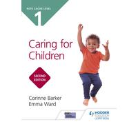 CACHE Level 1 Caring for Children Second Edition