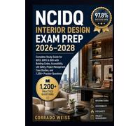 NCIDQ Interior Design Exam Prep 2026-2028: Complete Study Guide for IDFX, IDPX & IDIX with Building Codes, Accessibility, Life Safety, Project Management, Case Studies, and 1,200+ Practice Questions