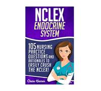 NCLEX: Endocrine System: 105 Nursing Practice Questions & Rationales to EASILY Crush the NCLEX!: Volume 1 (Nursing Review Questions and RN Content Guide, NCLEX-RN Trainer, Achieve Test Success Now)