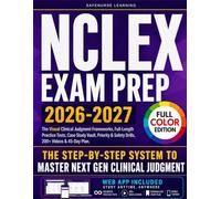 NCLEX Exam Prep Full Color: The Visual Clinical Judgment System with Full-Length Practice Tests, 200+ Video Lessons, Case Study Vault, Priority & Safety Drills & a 45-Day Plan