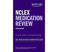 NCLEX Medication Review: 300+ Meds You Need to Know for the Exam (Kaplan Test Prep)