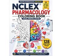 NCLEX® Pharmacology Coloring Book: 128 High-Yield Drugs with Clinical Depth: Dosages, Onset/Peak/Duration, Pre-Administration, MOA, NCLEX Pearls & ... Studies, Visual Memory for Nursing Students