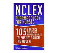 NCLEX: Pharmacology for Nurses: 105 Nursing Practice Questions & Rationales to EASILY Crush the NCLEX!: Volume 10 (Nursing Review Questions and RN ... Study Guide, Medical Career Exam Prep)