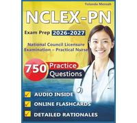 NCLEX-PN Exam Prep: 750 Realistic Practice Questions with Detailed Rationales Covering all the Domains to Achieve Success