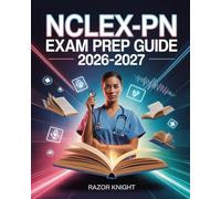 NCLEX-PN Exam Prep Guide 2026-2027: Practical Nurse Comprehensive Study Manual with Detailed Review and High-Yield Practice Questions