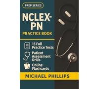 NCLEX-PN Practice Book: 15 Full-Length NCLEX-PN Practice Tests - Realistic Nursing Exam Simulations for First-Time Licensure Success