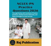 NCLEX-PN Practice Questions 2026 .: Thorough Review with Hundreds of Practice Questions, Detailed Answer Rationales, and Expert Strategies for Exam Success .