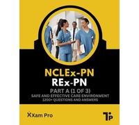 NCLEx-PN REx-PN Certification Exam: Part A - Safe and Effective Care Environment (NCLEx-PN REx-PN Exam)