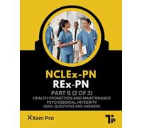 NCLEx-PN REx-PN Certification Exam: Part B - Health Promotion and Maintenance & Psychosocial Integrity (NCLEx-PN REx-PN Exam)