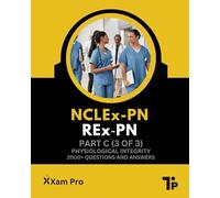 NCLEx-PN REx-PN Certification Exam: Part C - Physiological Integrity (NCLEx-PN REx-PN Exam)