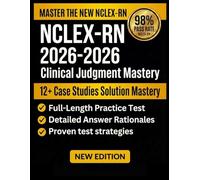 NCLEX-RN 2026-2027 Clinical Judgment Mastery: The 6-Step Framework to Think Like the Exam, Solve NGN Case Studies, and Pass with Confidence