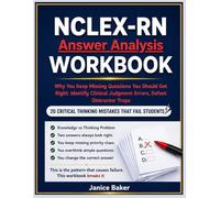 NCLEX-RN Answer Analysis Workbook Book 2 of NCLEX MASTERY SERIES: Why You Keep Missing Questions You Should Get Right: Identify Clinical Judgment ... Thinking Mistakes That Cause Students to Fail