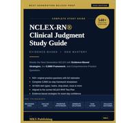 NCLEX-RN® Clinical Judgment Study Guide: Master the Next Generation NCLEX with Evidence-Based Strategies, CJMM Framework, and Comprehensive Practice Questions