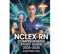 NCLEX-RN Comprehensive Study Guide 2025-2026: With Practice Questions, Detailed Rationales, Clinical Case Scenarios, Pharmacology Review, and ... Strategies for Nursing Licensure Exam