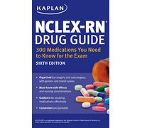 Nclex-RN Drug Guide: 300 Medications You Need to Know for the Exam (Kaplan Test Prep)