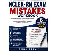 NCLEX-RN Exam Mistakes Workbook: Discover Why You Keep Choosing the Wrong Answer, Learn How to Avoid Exam Traps, Fix Clinical Judgment Errors in ... Decisions - Plus 6 Full-Length Practice Tests