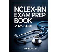 NCLEX-RN EXAM PREP BOOK 2025-2026: Complete Study Guide with Comprehensive Content Review, Practice Questions and Test-Taking Strategies