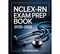 NCLEX-RN EXAM PREP BOOK 2025-2026: Complete Study Guide with Comprehensive Content Review, Practice Questions and Test-Taking Strategies
