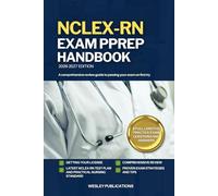 NCLEX-RN EXAM PREP HANDBOOK: A Comprehensive Review Guide to Passing Your Exam on First Try