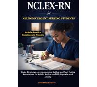 NCLEX-RN for Neurodivergent Nursing Students: Study Strategies, Accommodation Guides, and Test-Taking Adaptations for ADHD, Autism, AuDHD, Dyslexia, and Anxiety