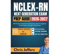 NCLEX-RN NEXT GENERATION EXAM PREP GUIDE: 200 Practice Questions and Answers, Clinical Judgment, Case Studies, and High-Yield Review