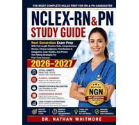NCLEX-RN & PN STUDY GUIDE: Next Generation Exam Prep With Full-Length Practice Tests, Comprehensive Review, Clinical Judgment, Prioritization & ... Strategies For First-Time Success 2026-2027.
