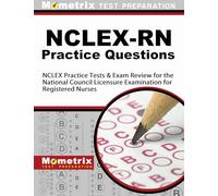 NCLEX-RN Practice Questions: NCLEX Practice Tests & Exam Review for the National Council Licensure Examination for Registered Nurses