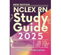 NCLEX RN Study Guide 2025: 1455+ Practice Test Questions, Proven Strategies, Detailed Answer Explanations and Complete Comprehensive Review