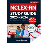 NCLEX - RN STUDY GUIDE 2025-2026: 10 Full length, 1000+ practice test & Detailed Answer with Explanation especially for the first attempt
