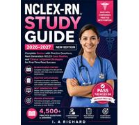 NCLEX-RN Study Guide 2026 - 2027: Complete Review with Practice Questions, Next Generation NCLEX Case Studies, and Clinical Judgment Strategies for First-Time Pass Success