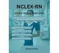NCLEX-RN STUDY GUIDE 2026-2027: Comprehensive Content Review, Clinical Judgment Practice, Next Generation Case Studies, and Realistic Mock Exams.