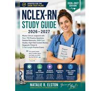 NCLEX-RN Study Guide 2026-2027: Master Clinical Judgment with Over 750 Practice Questions, Detailed Rationales, NGN Case Studies, High-Yield Content ... Practice Exams (Dominance Exam Prep Series)