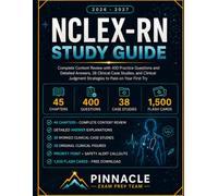 NCLEX-RN Study Guide 2026-2027: Next Generation Clinical Judgment Mastery, Blueprint-Aligned Content Review, and Illustrated Case Studies for First-Time Test Takers