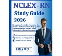 NCLEX-RN Study Guide 2026: Everything You Need to Pass: 1,000+ Up-to-Date Practice Questions, Step-by-Step Explanations, and Complete Subject Matter Review for Aspiring Nurses