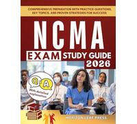NCMA EXAM STUDY GUIDE: Comprehensive Preparation with Practice Questions, Key Topics, and Proven Strategies for Success