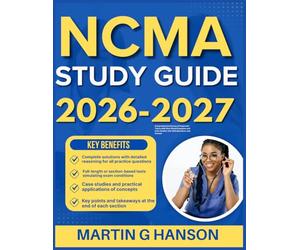 NCMA STUDY GUIDE 2026-2027: Comprehensive Review of Important Topics with Real World Examples and Case Studies with 900 Questions and Answer