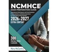 NCMHCE Exam Preparation Guide: Comprehensive Study Resource with Case Simulations, Practice Questions, and Detailed Explanations for Clinical Mental Health Counselors