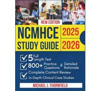 NCMHCE Study Guide 2025-2026: A Complete NBCC Content Review with 5 Full-Length Practice Tests, 800+ Questions & Detailed Answer Explanations, Plus ... Clinical Mental Health Counseling Exam