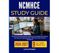 NCMHCE STUDY GUIDE 2026-2027: Enhance Clinical Decision-Making, Counseling Techniques, and Case Conceptualization Skills with 450 Practice Questions