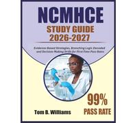 NCMHCE Study Guide 2026-2027: Evidence-Based Strategies, Branching Logic Decoded, and Decision-Making Drills for First-Time Pass Rates