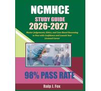 NCMHCE Study Guide 2026-2027: Master Clinical Judgment, Ethics, and Case-Based Reasoning to Pass with Confidence and Launch Your Licensed Career